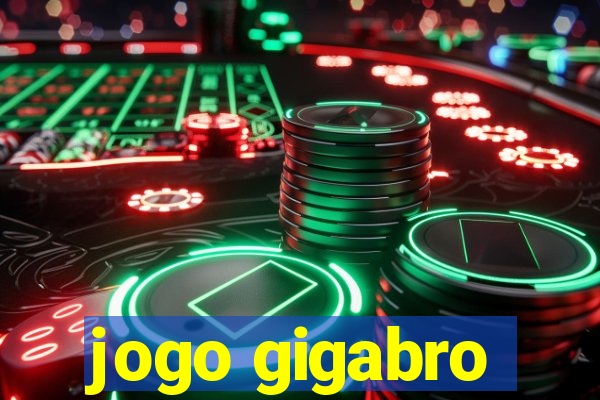 jogo gigabro